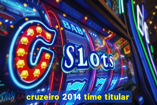 cruzeiro 2014 time titular